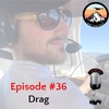 Episode #36 - Drag