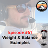 Episode #51 - Weight & Balance Examples