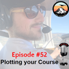 Episode #52 - Plotting your Course