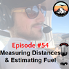 Episode #54 - Measuring Distances & Estimating Fuel