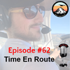 Episode #62 - Time En Route