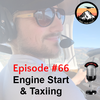 Episode #66 - Engine Start & Taxiing