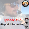 Episode #67 - Airport Information