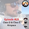 Episode #29 - Class D & Class E Airspace