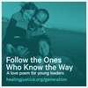 Follow the Ones Who Know the Way: a love poem for young leaders by Taj James