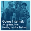 Going Internal: an update from Healing Justice Podcast