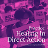 Practice: Healing in Direct Action with Miski Noor & Kandace Montgomery