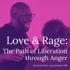 Love & Rage: The Path of Liberation Through Anger with Lama Rod Owens