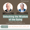 Unlocking the Wisdom of the Dying: 8 Regrets of the Dying and 5 Keys to Living and Dying Regret-Free with Dr. Allen Hunt