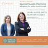 Special Needs Planning: Navigating the public benefits maze with special guests Nadler Biernath LLC