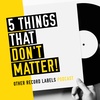 5 Things That Don’t Matter (for Record Labels)