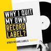 Why I Quit My Own Record Label?