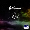 Waiting on God