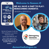We all have a part to play: Reimagining Dementia- Season 4, Episode 41