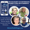 The Solidarity of Sisterhood: Women living with dementia- Season 3, Episode 32