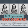 Instagram Group Profiles and Collaborative Collections: New Instagram Updates 2023 | Mini News