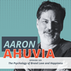 The Psychology of Brand Love and Happiness (with Aaron Ahuvia)