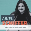 How to Create the Perfect Online Course (with Ariel Schiffer)