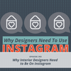 Why Interior Designers Need to Be On Instagram | Mini News