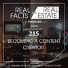 Becoming a Content Creator - EP215 - Real Facts on Real Estate