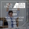 How to Find Your First Real Estate Client - EP223 - Real Facts on Real Estate