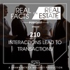 Interactions Lead to Transactions - EP210 - Real Facts on Real Estate