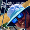 Andy Cross // Raising two Boys While Cruising the Pacific - Ep. 107