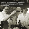 History of the Medical Laboratory Science Profession with Elissa Passiment