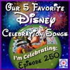 Our 5 Favorite Disney Celebration Songs