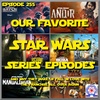 Our Favorite Star Wars Series Episodes