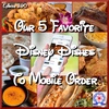 Our 5 Favorite Disney Dishes To Mobile Order