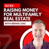 GI193: Raising Money for Multifamily Real Estate with Bernie Leas