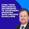 GI196: From Mechanical Engineering to Apartment Investing with Philippe Schulligen