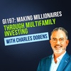 GI197: Making Millionaires through Multifamily Investing with Charles Dobens