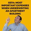 SS114: Most Important Expenses When Underwriting an Apartment Building