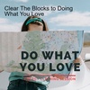 Blocks to Doing What You Love
