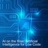 AI on the Rise: Artificial Intelligence for Low Code