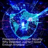 Prevention-First Cyber Security: Why Detection Just Isn’t Good Enough Anymore