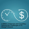 A Billion Instances and Counting - Solving the Challenges of IC Design Closure