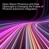 Open Silicon Photonics and How OpenLight is Changing the Future of Photonic-Electronic Integration