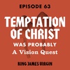 The Temptation of Christ Was Probably A Vision Quest