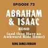 Abraham & Isaac Bond (and then Have an Awkward Ride Home)