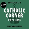 Evie's Catholic Corner: Pope Hats (Corrected Audio)