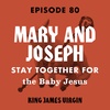 Mary and Joseph Stay Together for the Baby Jesus