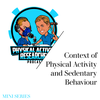 Personalized Interventions of Contextual Insights (Pt5) - Context of SB and PA Mini Series