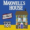Episode 101 : Maxwell’s House