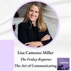 Lisa Camooso Miller, ”The Friday Reporter” - The Art of Communicating