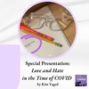 Special Presentation: LOVE & HATE IN THE TIME OF COVID by Kim Yaged