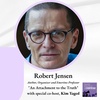 Robert Jensen, a ”Plain Radical” Author, Organizer and Emeritus Professor: ”An Attachment to Truth”