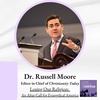 Dr. Russell Moore, Editor in Chief of Christianity Today - Losing Our Religion: An Altar Call for Evangelical America